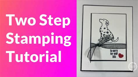 Two Step Stamping Tutorial How To Do Two Step Stamping Stampin Up Stamp With Lori YouTube