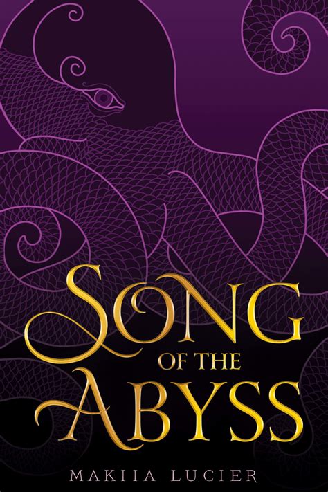 Song Of The Abyss By Makiia Lucier Songs Ya Books Fantasy Novels