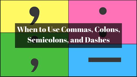 Colon Vs Semicolon Uk When To Use Commas Colons Semicolons And Dashes