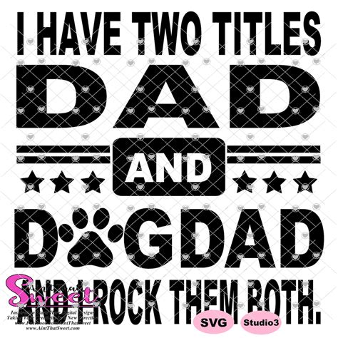 I Have Two Titles Dad And Dogdad And I Rock Them Both Transparent