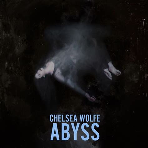 The official chelsea wolfe site. Chelsea Wolfe: Abyss | Review
