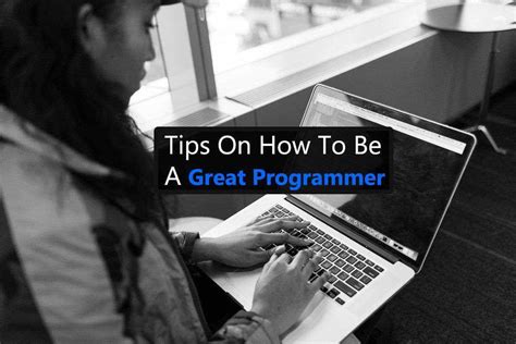 Important Tips On How To Become A Great Programmer Programmer How To