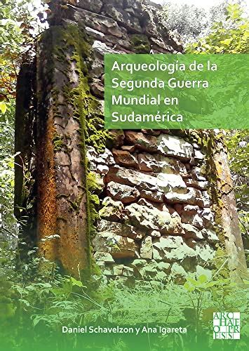 Arqueología De La Segunda Guerra Mundial En Sudamérica Archeology Of