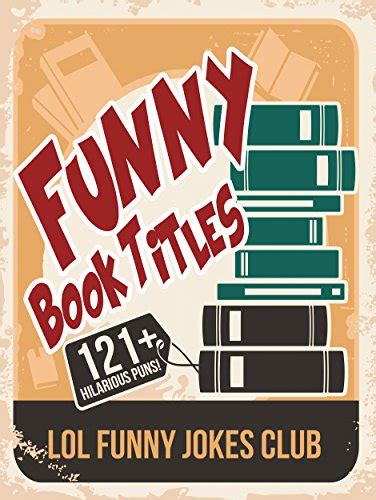 121 Funny Book Titles Hilarious Book Titles And Author Puns Comedy Humor Funny And Hilarious
