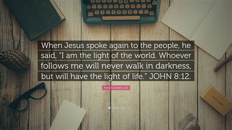 Anne Graham Lotz Quote “when Jesus Spoke Again To The People He Said
