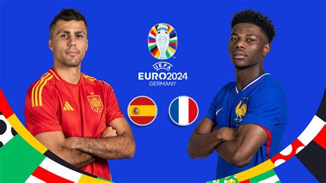Spain Vs France Euro 2024 Semi Final Preview Where To Watch Kick Off