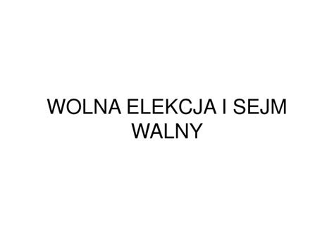 Ukształtował się jako sejm dwuizbowy, złożony z króla, senatu oraz izby poselskiej (tzw. PPT - WOLNA ELEKCJA I SEJM WALNY PowerPoint Presentation ...