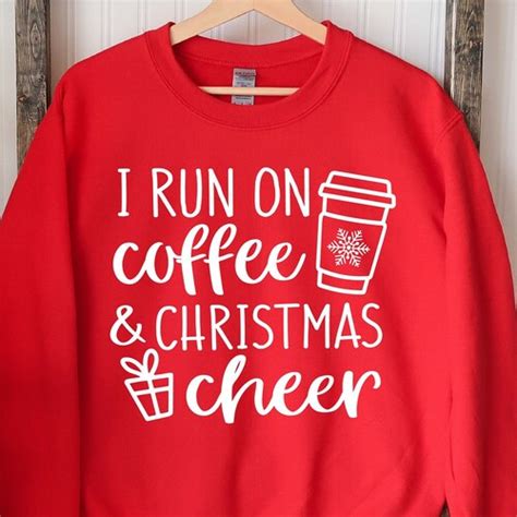 I Run On Coffee And Christmas Cheer Sweatshirt Sweatshirt Etsy