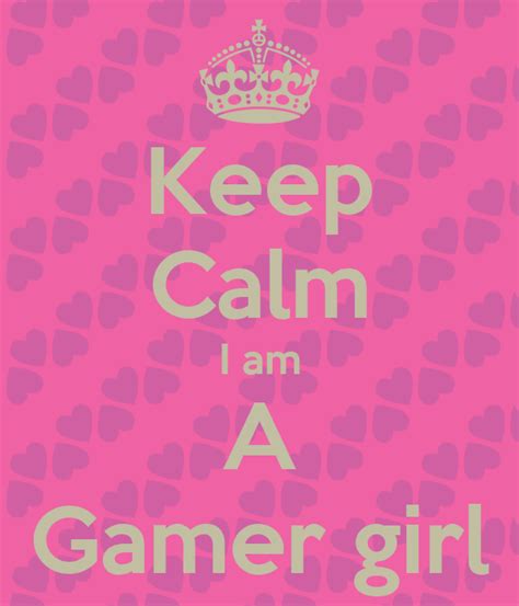 Keep Calm I Am A Gamer Girl Keep Calm And Carry On Image Generator