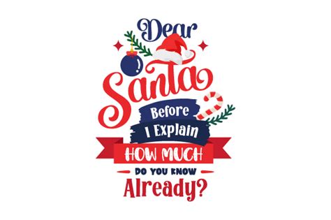 Dear Santa Before I Explain How Much Do You Know Already Svg Cut File