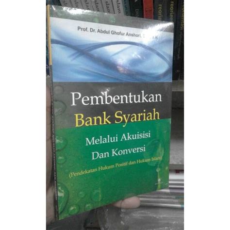 Jual Pembentukan Bank Syariah Melalui Akuisisi Dan Konversi Prof Dr