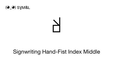 Signwriting Hand Fist Index Middle Unicode Number U1d80e 📖 Symbol