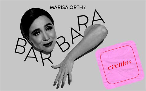 Marisa Orth Estreia O Mon Logo B Rbara Glamurama