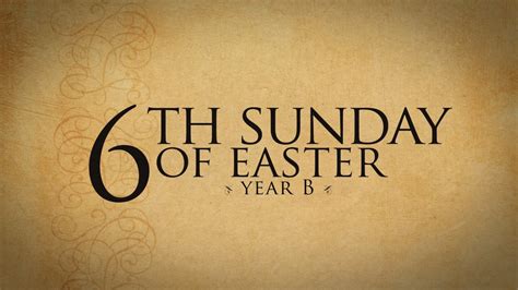 6th Sunday Of Easter Year B Formed