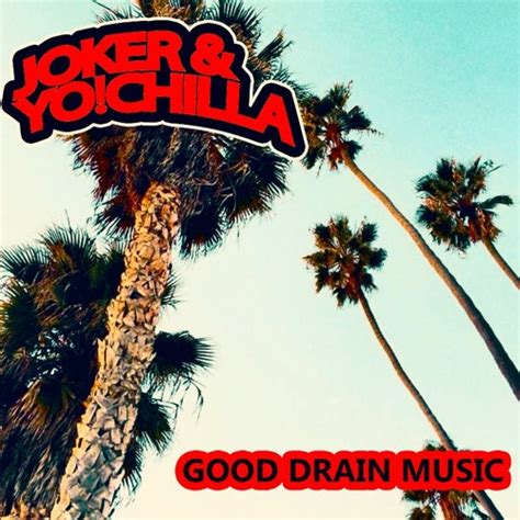 Stream Joker And Yochilla Listen To Good Drain Music Playlist Online For Free On Soundcloud