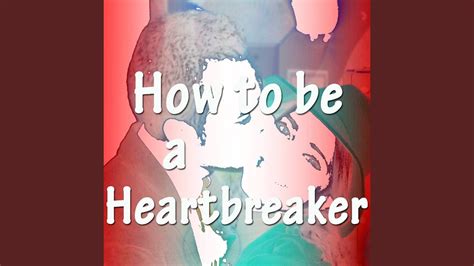 How To Be A Heartbreaker Youtube