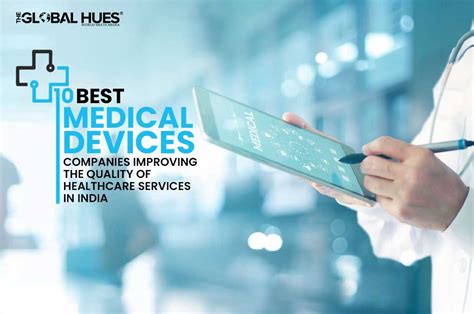 10 Best Medical Devices Companies Improving The Quality Of Healthcare
