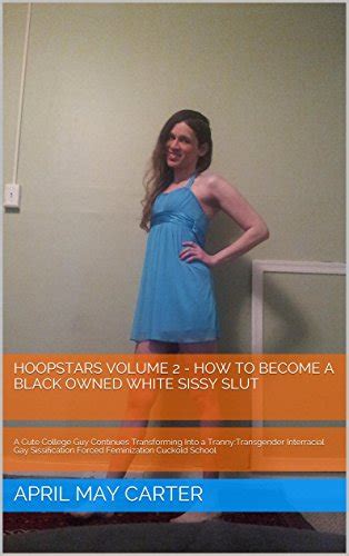 Hoopstars Volume 2 How To Become A Black Owned White Sissy Slut A Cute College