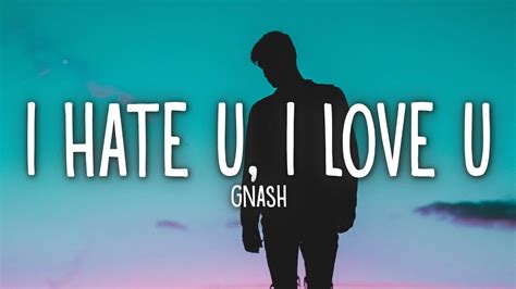 Gnash I Hate U I Love U Lyrics Ft Olivia Obrien Youtube