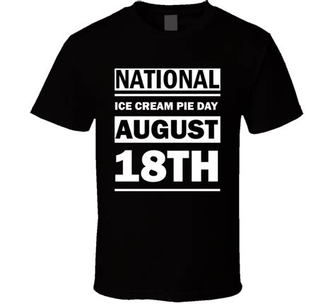National Ice Cream Pie Day August 18th Calendar Day Shirt