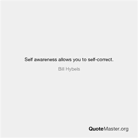 Self Awareness Allows You To Self Correct Bill Hybels