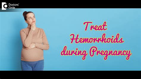 Hemorrhoid Treatment During Pregnancy Pregnancy Piles Treatment Dr Rajasekhar M R Doctors