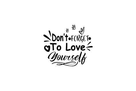 Dont Forget To Love Yourself Quotes Graphic By Thechilibricks
