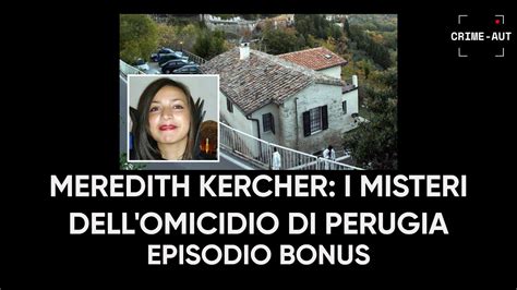 Meredith Kercher I Misteri Dell Omicidio Di Perugia Episodio Bonus W Dpenpodcast Youtube
