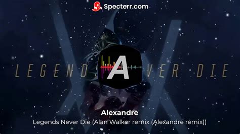 Legends Never Die Alan Walker Remix Alexandre Remix Youtube