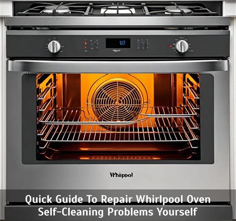 Quick Guide To Repair Whirlpool Oven Self-Cleaning Problems Yourself