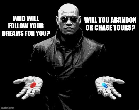 morpheus matrix blue pill red pill memes imgflip