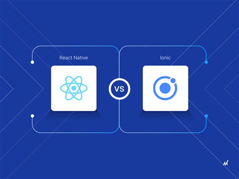 Ionic Vs React Native Which Framework To Choose For Your App