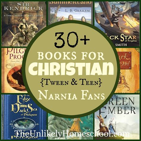 The Unlikely Homeschool 30 Books For Christian Tween And Teen Narnia Fans