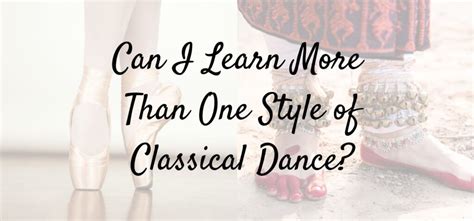 Styles and Methods of Ballet - The Lewis Foundation of Classical Ballet