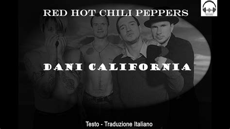 Red Hot Chili Peppers Dani California 2006 Lyrics Testo