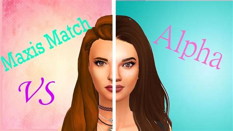 Maxis Match Vs Alpha Cc ♥ The Sims4 Youtube