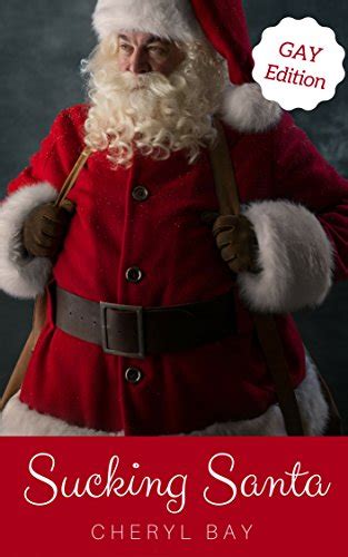 Sucking Santa Gay Edition Kindle Edition By Bay Cheryl Literature And Fiction Kindle Ebooks