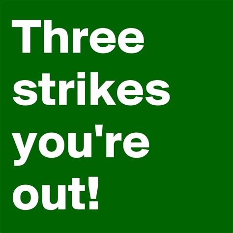 Three Strikes Youre Out Post By Andshecame On Boldomatic