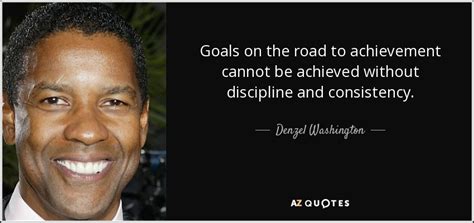 Denzel Washington Quote Goals On The Road To Achievement Cannot Be