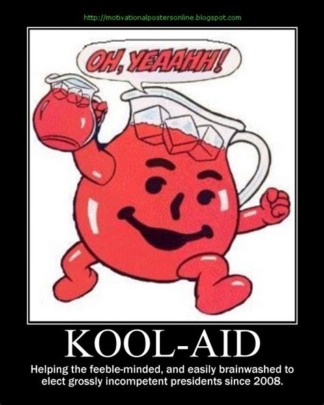 Quotes Drinking The Kool Aid Quotesgram