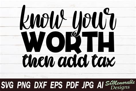 Know Your Worth Then Add Tax Graphic By Somemorabledesigns · Creative
