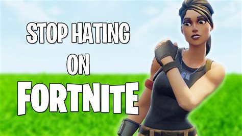 Stop comparing yourself to people you see on television and in advertisements. STOP HATING ON FORTNITE - YouTube