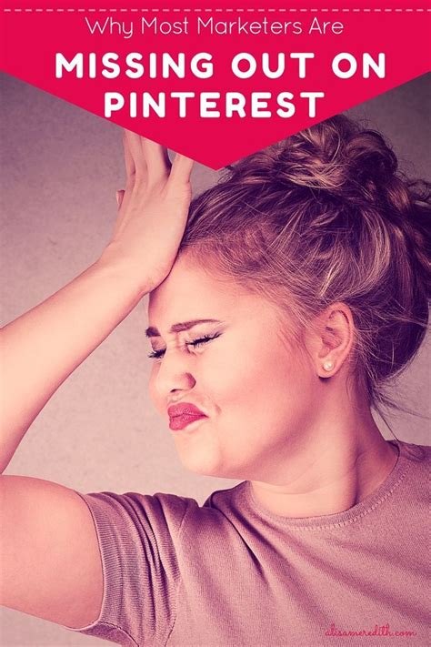 A Woman Holding Her Head With The Words Why Most Marketers Are Missing Out On Pinterest