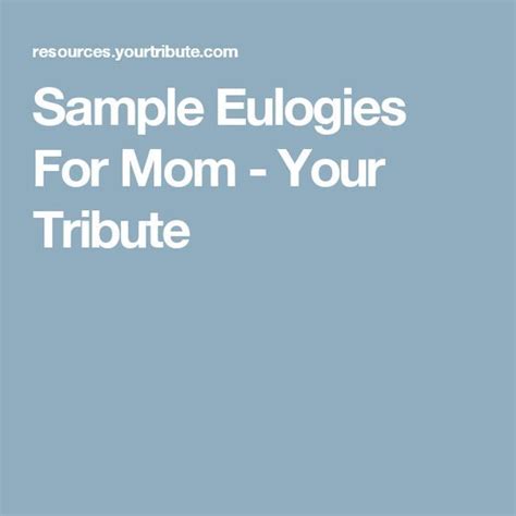Advice for writing a funeral tribute. Sample Eulogies For Mom - Your Tribute | Eulogy for mom ...
