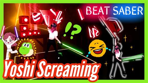 Yoshi Screaming【vr Game Beat Saber】 Youtube