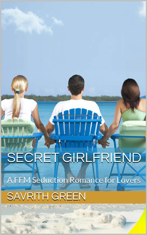Secret Girlfriend An Ffm Seduction Romance For Lovers By Savrith Green Goodreads