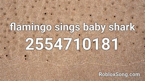 Flamingo Sings Baby Shark Roblox Id Roblox Music Codes