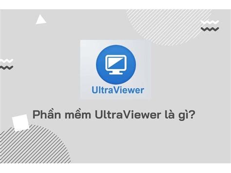 Hướng Dẫn Gửi Ultraviewer Là Gì đơn Giản Nhất