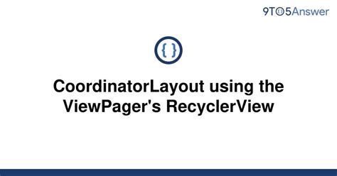 Solved Coordinatorlayout Using The Viewpagers 9to5answer