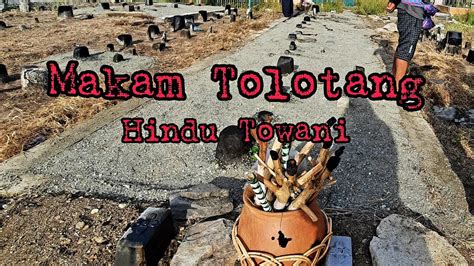 Tolotangziarah Makam Uwa Hindu Towani Youtube